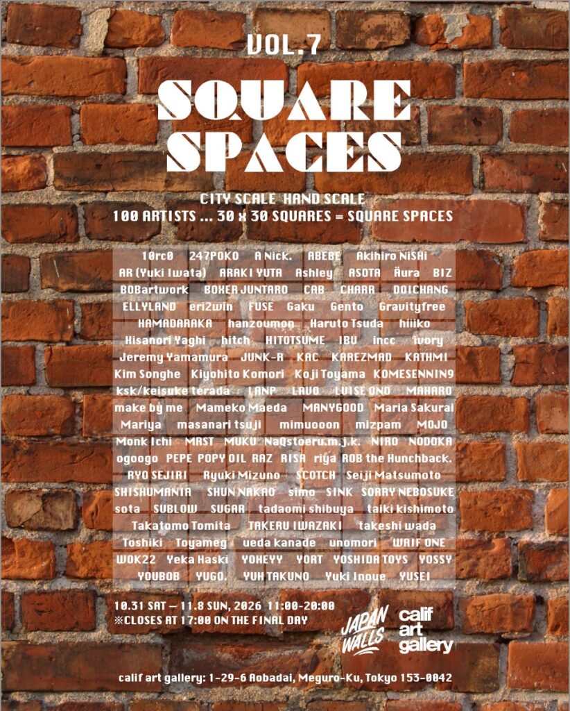 10月31日(土)よりcalif art galleryにて、JAPAN WALLSによる企画展「JAPAN WALLS 2026 GALLERY SQUARE SPACES VOL.7」開催